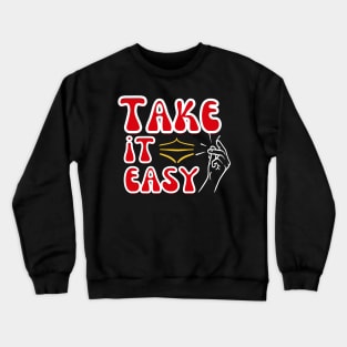 Take It easy vibes, Embrace the Easy Life, motivation Crewneck Sweatshirt